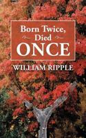 Born Twice, Died Once 146855557X Book Cover