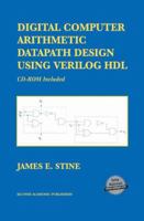 Digital Computer Arithmetic Datapath Design Using Verilog HDL: CD-ROM included (International Series in Operations Researchand Management Science) 1402077106 Book Cover