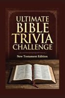 The Ultimate Bible Trivia Challenge New Testament Edition: Packed with 200 carefully crafted questions, this book is perfect for personal study, ... great challenge. (Ultimate Trivia Game Show!) B0GPQMM5XX Book Cover