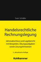 Handelsrechtliche Rechnungslegung: Jahresabschluss Und Lagebericht Mit Beispielen, Ubungsaufgaben Sowie Losungshinweisen 3170428861 Book Cover