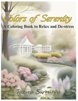 Colors of Serenity: A Coloring Book to Relax and De-stress B0CSPQTH66 Book Cover
