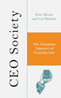 CEO Society: The Corporate Takeover of Everyday Life 1786990725 Book Cover