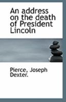 An address on the death of President Lincoln 1113229470 Book Cover