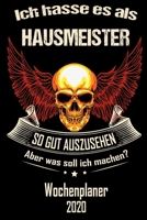 Ich hasse es als Hausmeister so gut aus zu sehen aber was soll ich machen - Wochenplaner 2020: DIN A5 Kalender / Terminplaner / Wochenplaner 2020 12 Monate: Januar 2020 bis Dezember 2020 - Jede Woche 167126861X Book Cover
