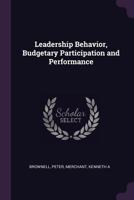 Leadership Behavior, Budgetary Participation and Performance 1018599282 Book Cover