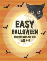 Easy Halloween coloring book for kids age 4-8: Kids Halloween Book, easy Halloween coloring book, Children Coloring Workbooks for Kids: Boys, with Beautiful Flowers, Adorable Animals, Spooky Character B08D4V8GJR Book Cover