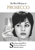 The Wit  Wisdom of Prosecco 1787413179 Book Cover