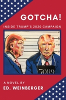 GOTCHA! Inside Trump’s 2020 Campaign 164704233X Book Cover