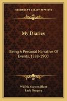 My Diaries: Being A Personal Narrative Of Events, 1888-1900 1432648691 Book Cover