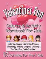 Valentines Fun Activity Book for Kids Pre-K: A Cute Workbook With 80 Learning Games, Counting, Tracing, Coloring, Mazes, Matching and More! (Kid's Holiday Activity Books) 1659354552 Book Cover