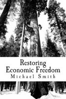 Restoring Economic Freedom: And Happiness 1494472716 Book Cover