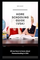 Homeschooling Guide (USA): All you have to know about Homeschooling in USA B08QS3945P Book Cover