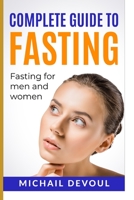 Complete Guide To Fasting - Fasting For Men and Women: Fasting For Health B09GCVQDH2 Book Cover