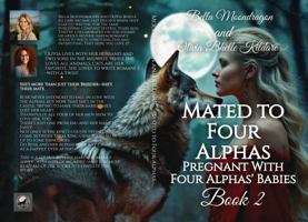 Mated to Four Alphas: Pregnant With Four Alphas' Babies Book 2 1964125022 Book Cover
