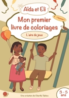 Aïda et Eli - Mon premier livre de coloriages (L'aire de jeux) 2322241059 Book Cover