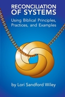 Reconciliation of Systems: Using Biblical Principles, Practices, and Examples B0C481H2GR Book Cover