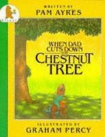 When Dad Cuts Down the Chestnut Tree 039480435X Book Cover