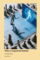 Ethics in Augmented Realities: A Cultural Study 1779665040 Book Cover