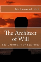 The Architect of Will: The Continuity of Existence 1530930561 Book Cover
