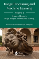 Image Processing and Machine Learning, Volume 2: Advanced Topics in Image Analysis and Machine Learning 103266245X Book Cover