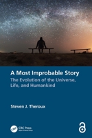 A Most Improbable Story: The Evolution of the Universe, Life, and Humankind 1032218517 Book Cover