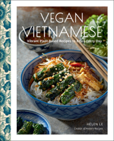 Vegan Vietnamese: Over 60 Plant-Based Traditional Recipes 1631069306 Book Cover