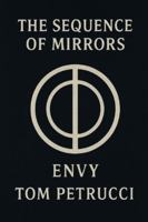 The Sequence of Mirrors: Envy (The 7 Sins of Murder: An Autistic Meth Addict Detective Series) B0G4HF7X92 Book Cover