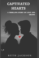 Captivated Hearts: A Thrilling Story Of Love And Drama B0C9G1HHPL Book Cover