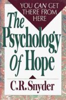 The Psychology of Hope: You Can Get There from Here 0743254449 Book Cover