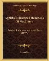 Appleby's Illustrated Handbook Of Machinery: Section 4, Machine And Hand Tools 1436780144 Book Cover