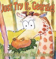 Just Try It, Georgie! 1938768663 Book Cover