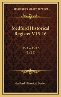 Medford Historical Register V15-16: 1912-1913 1120325315 Book Cover