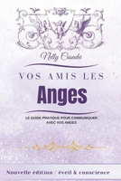 Vos Amis les Anges: Le Guide pratique pour communiquer avec vos anges (French Edition) 2958824357 Book Cover