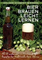 Bier Brauen leicht lernen. Mit 19 modernen Rezepten für traditionelle Biere 3961469318 Book Cover