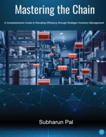 Mastering the Chain: A Comprehensive Guide to Elevating Efficiency through Strategic Inventory Management B0CVLJ9DHC Book Cover