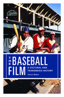 The Baseball Film: A Cultural and Transmedia History 0813596882 Book Cover