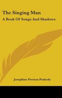 The Singing Man: A Book Of Songs And Shadows 1512110329 Book Cover