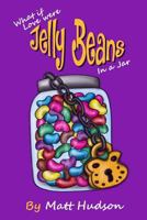 What if Love were Jelly Beans in a Jar?: Perhaps, The Root Cause of Chronic Dis-ease 1984258842 Book Cover
