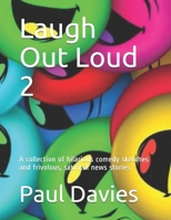 Laugh Out Loud 2: A collection of hilarious comedy sketches and frivolous, satirical news stories (Lauth Out Loud) 167321309X Book Cover