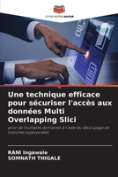 Une technique efficace pour sécuriser l'accès aux données Multi Overlapping Slici (French Edition) 6207616243 Book Cover