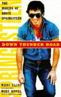 Down Thunder Road: The Making of Bruce Springsteen 0671789333 Book Cover