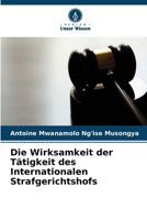 Die Wirksamkeit der Tätigkeit des Internationalen Strafgerichtshofs (German Edition) 6630297741 Book Cover