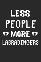 Less People More Labradingers: Lined Journal, 120 Pages, 6 x 9, Funny Labradinger Gift Idea, Black Matte Finish (Less People More Labradingers Journal) 1673463541 Book Cover