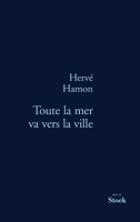 Toute La Mer Va Vers La Ville: Recit 2234059003 Book Cover