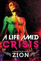 A Life Amid Crisis: If all we have is right now, what happens when you don't know what to do with it? 1535047364 Book Cover