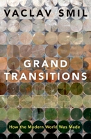 Grand Transitions: How the Modern World Was Made 0190060662 Book Cover