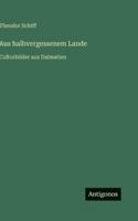 Aus halbvergessenem Lande: Culturbilder aus Dalmatien 3386452159 Book Cover