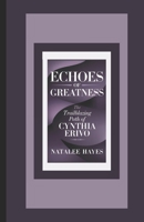 ECHOES OF GREATNESS: The Trailblazing Path of Cynthia Erivo B0DV9JGNW7 Book Cover