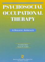Psychosocial Occupational Therapy: A Holistic Approach 1565939255 Book Cover
