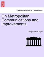 On Metropolitan Communications and Improvements. 1241591849 Book Cover